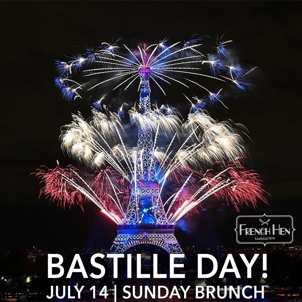 CELEBRATE BASTILLE DAY AT THE FRENCH HEN   Sunday, July 14th